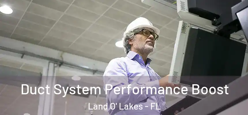 Duct System Performance Boost Land O' Lakes - FL