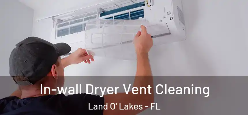  In-wall Dryer Vent Cleaning Land O' Lakes - FL