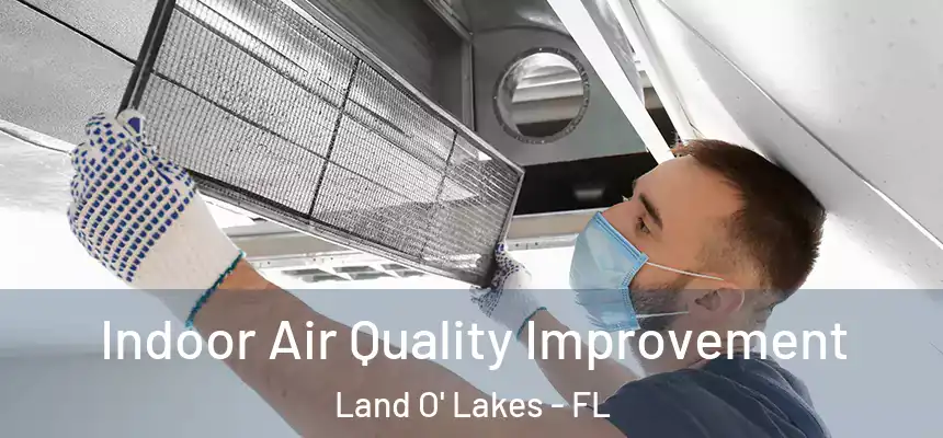  Indoor Air Quality Improvement Land O' Lakes - FL